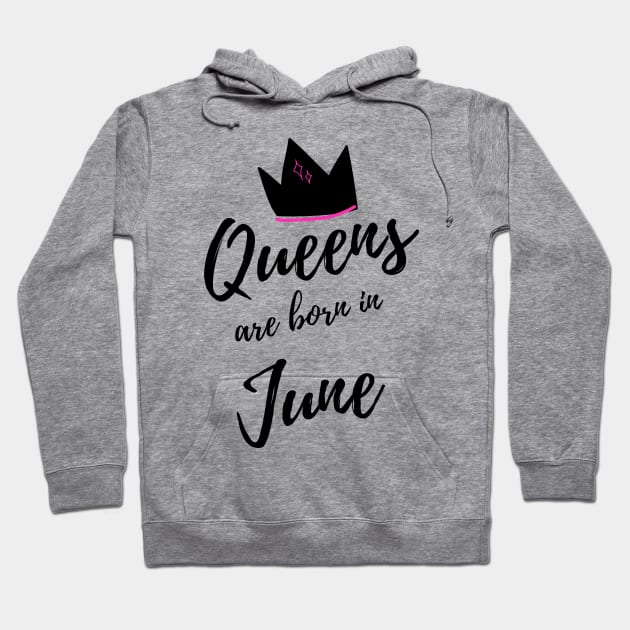 Queens are Born in June. Happy Birthday! Hoodie by That Cheeky Tee